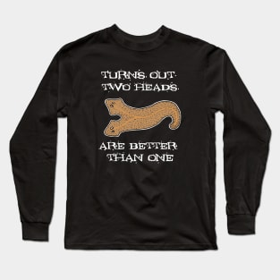 Two Heads ARE Better Long Sleeve T-Shirt